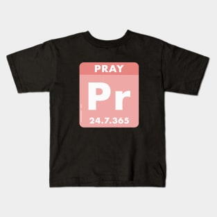 Pray 24/7/365 the hope element, white text pink background Kids T-Shirt